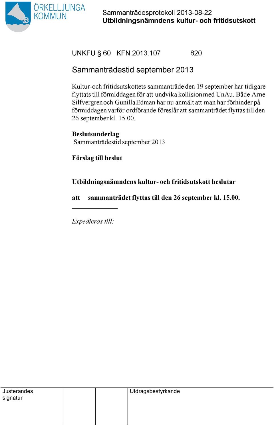 flyttats till förmiddagen för undvika kollision med UnAu.