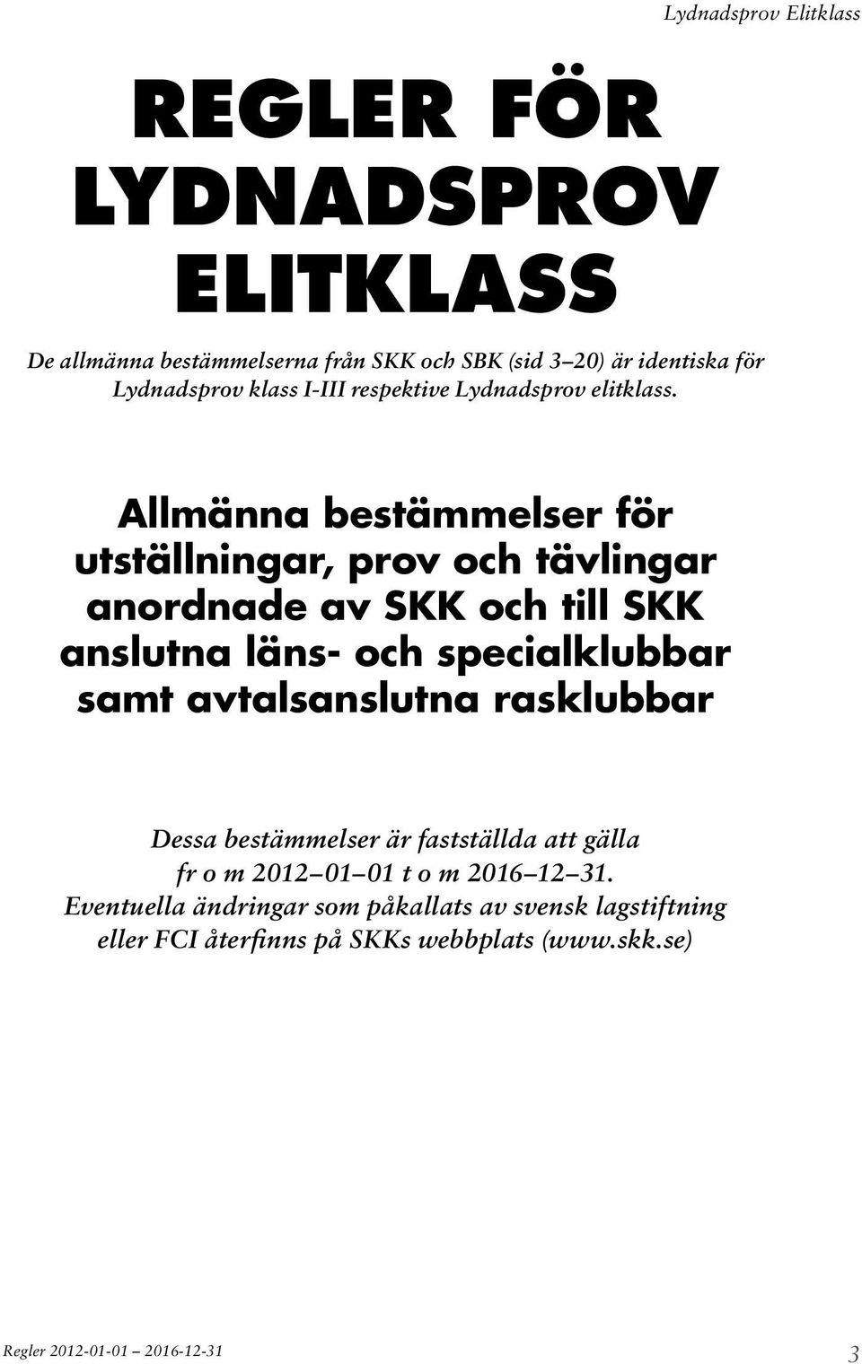 Allmänna bestämmelser för utställningar, prov och tävlingar anordnade av SKK och till SKK anslutna läns- och specialklubbar