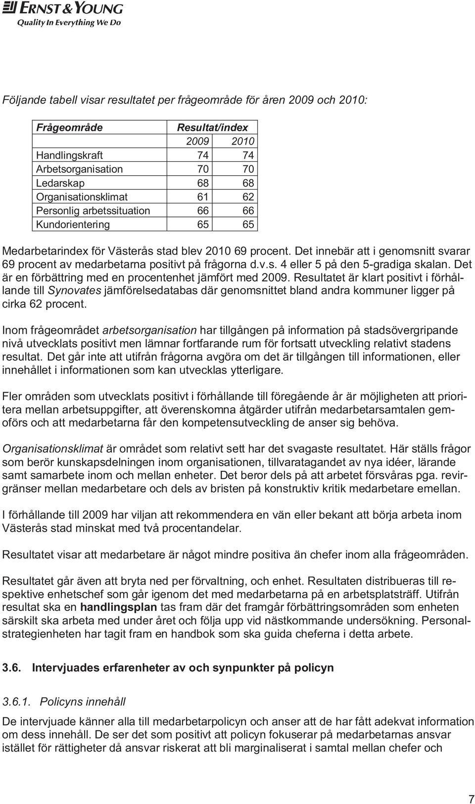 Det är en förbättring med en procentenhet jämfört med 2009.