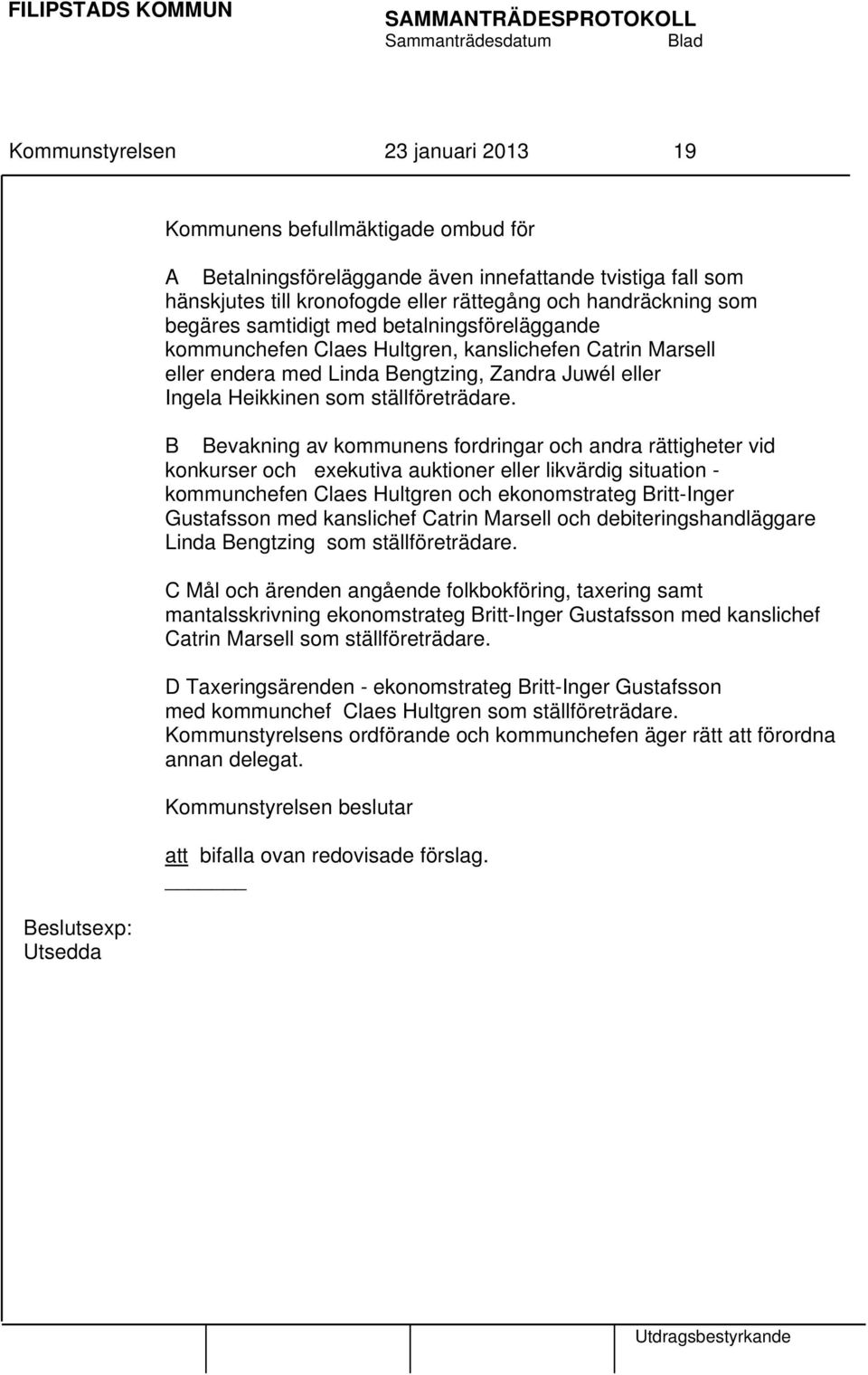 eller Ingela Heikkinen som ställföreträdare.