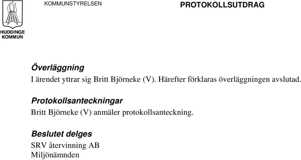 Härefter förklaras överläggningen avslutad.