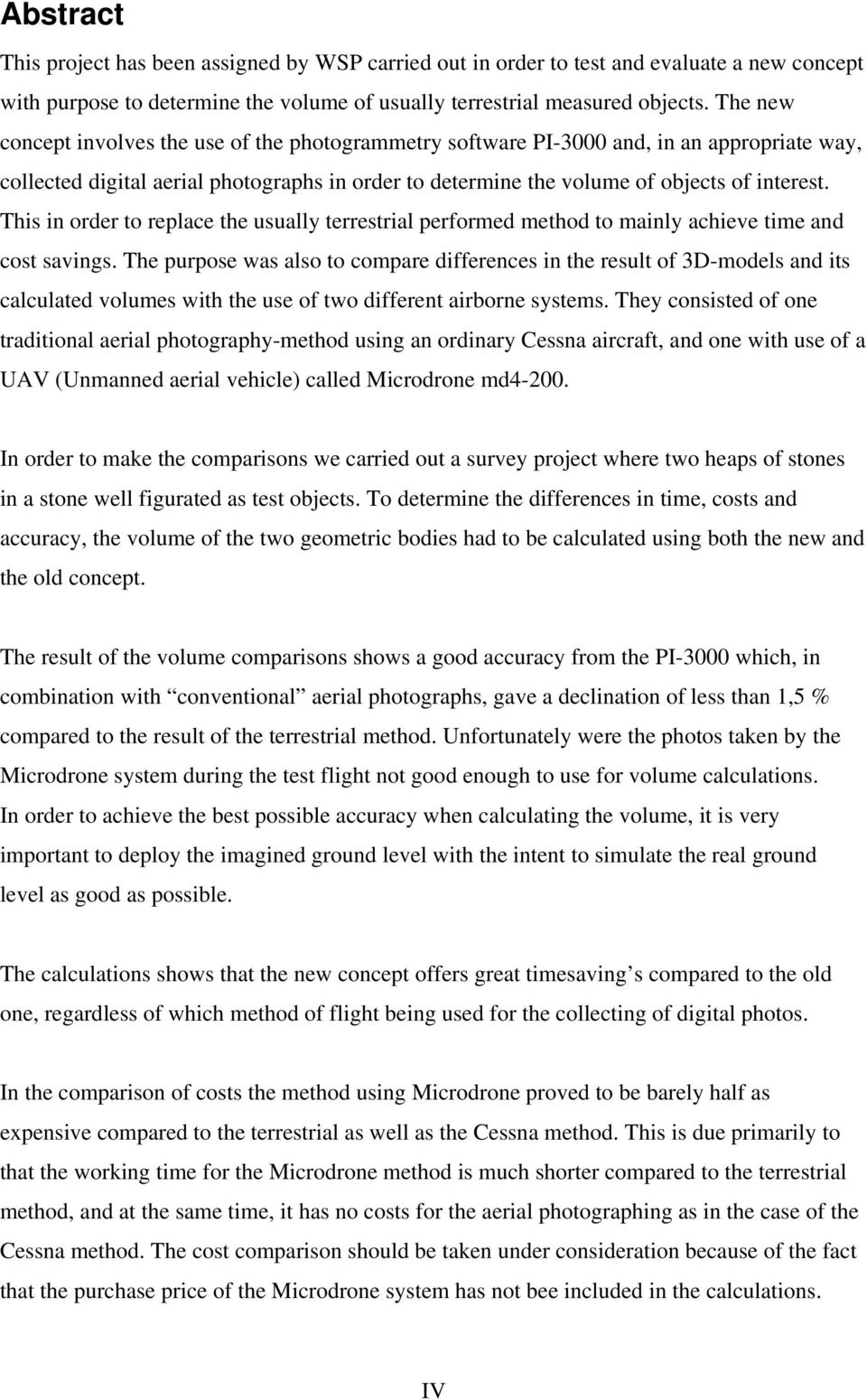 This in order to replace the usually terrestrial performed method to mainly achieve time and cost savings.