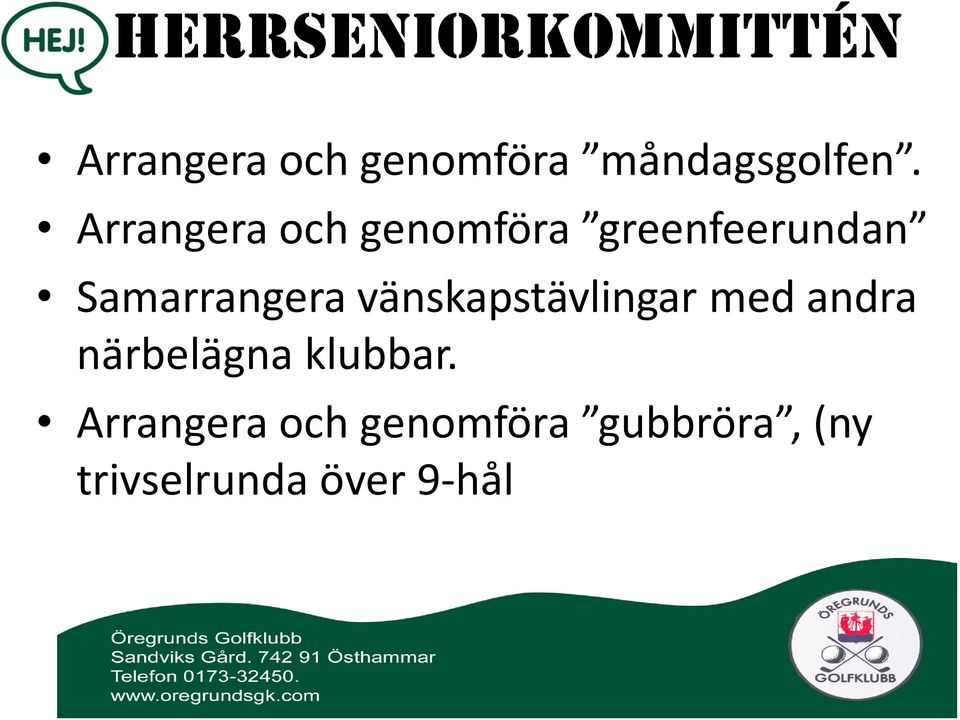 Arrangera och genomföra greenfeerundan Samarrangera
