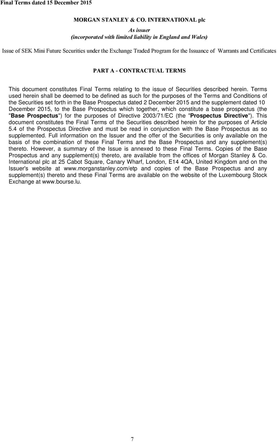 Certificates PART A - CONTRACTUAL TERMS This document constitutes Final Terms relating to the issue of Securities described herein.