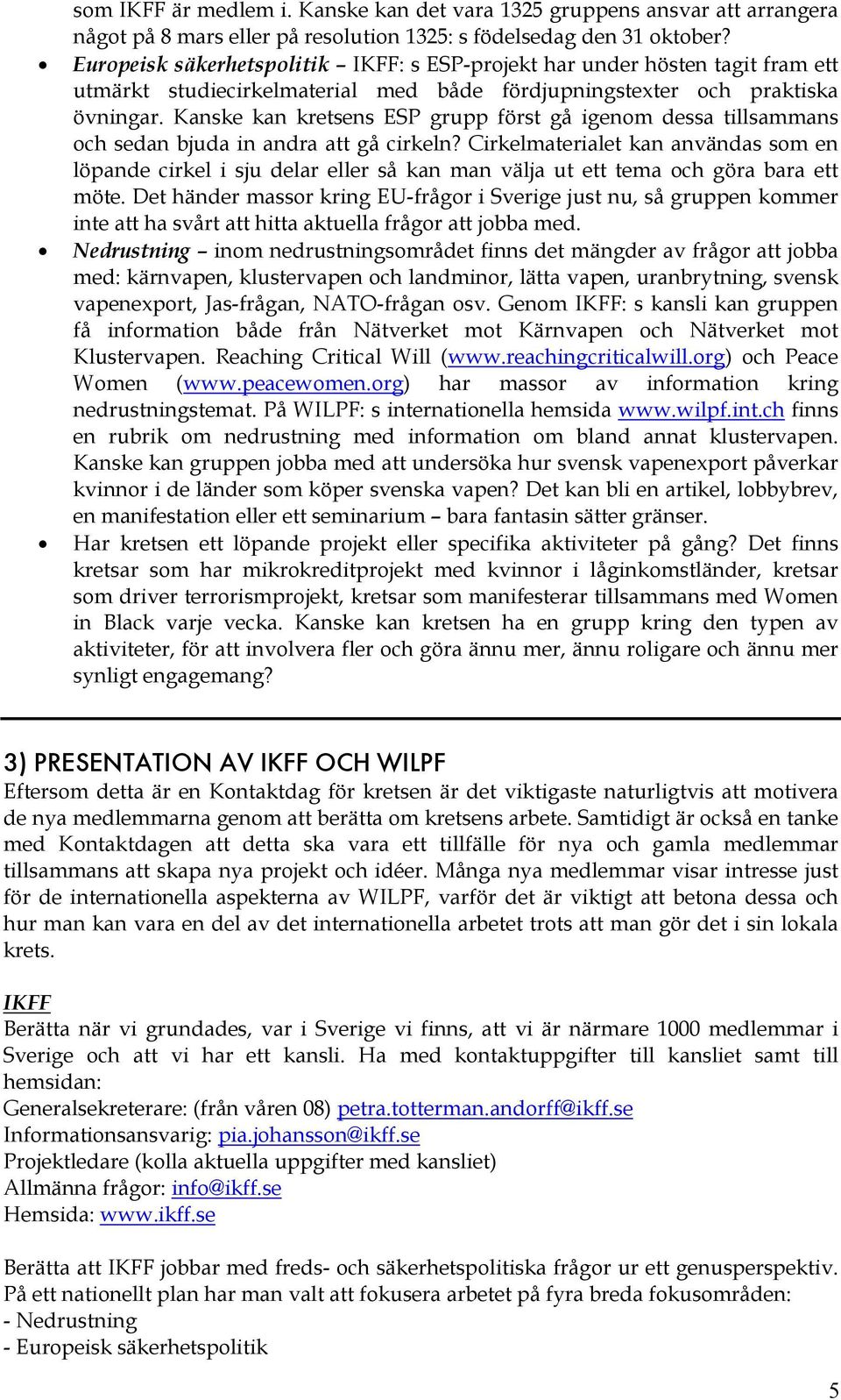 Kanske kan kretsens ESP grupp först gå igenom dessa tillsammans och sedan bjuda in andra att gå cirkeln?