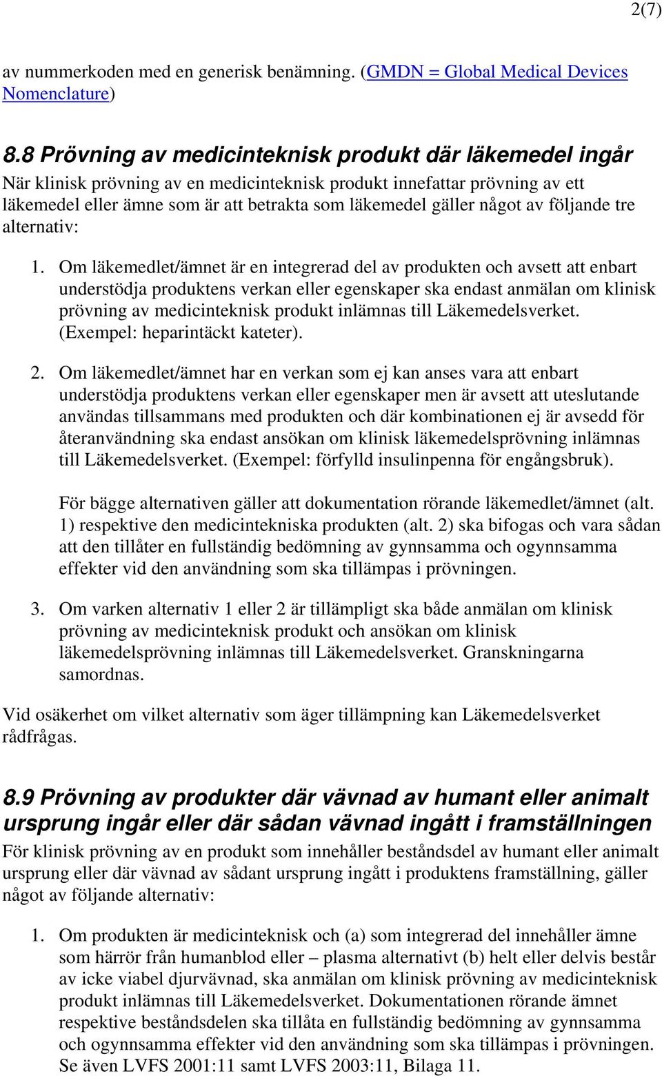 något av följande tre alternativ: 1.