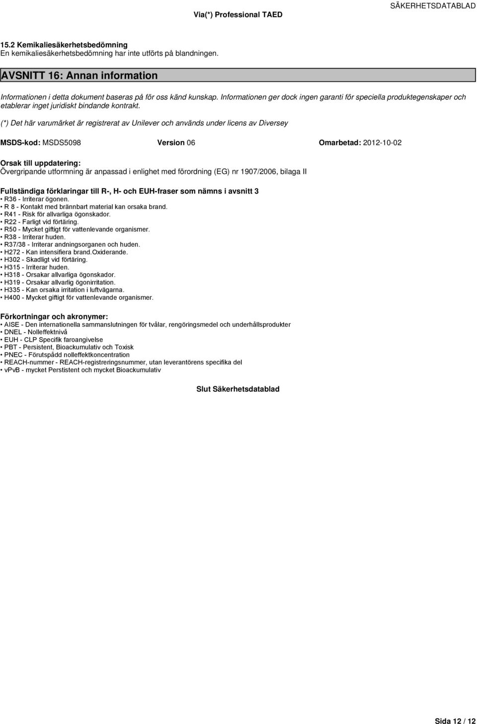 Informationen ger dock ingen garanti för speciella produktegenskaper och etablerar inget juridiskt bindande kontrakt.