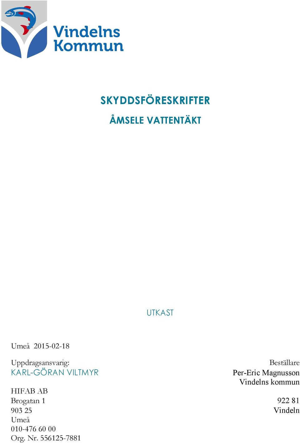 Beställare Per-Eric Magnusson Vindelns kommun HIFAB AB