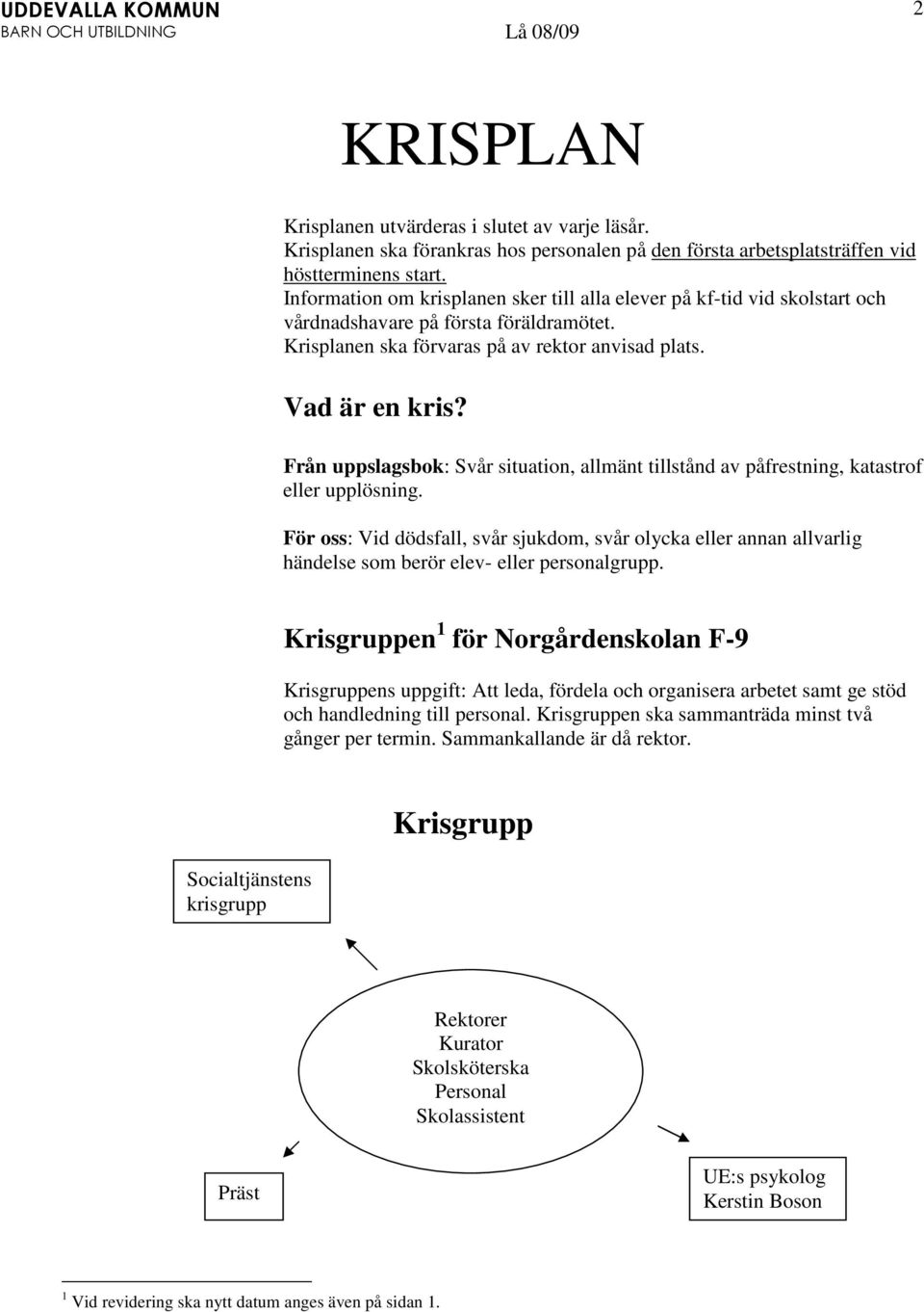 Från uppslagsbok: Svår situation, allmänt tillstånd av påfrestning, katastrof eller upplösning.