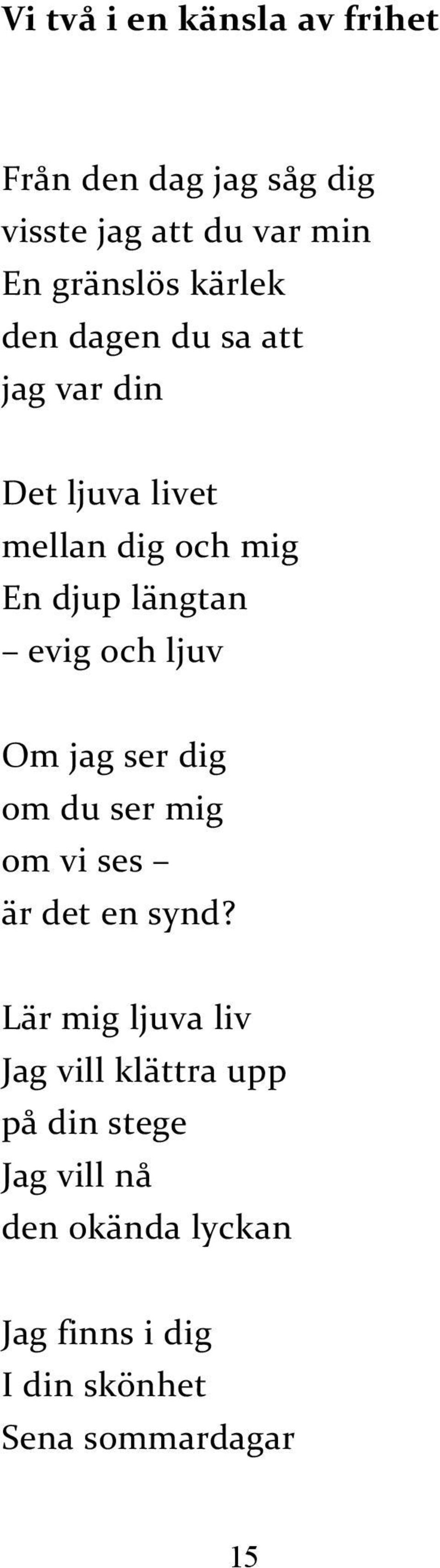 och ljuv Om jag ser dig om du ser mig om vi ses är det en synd?