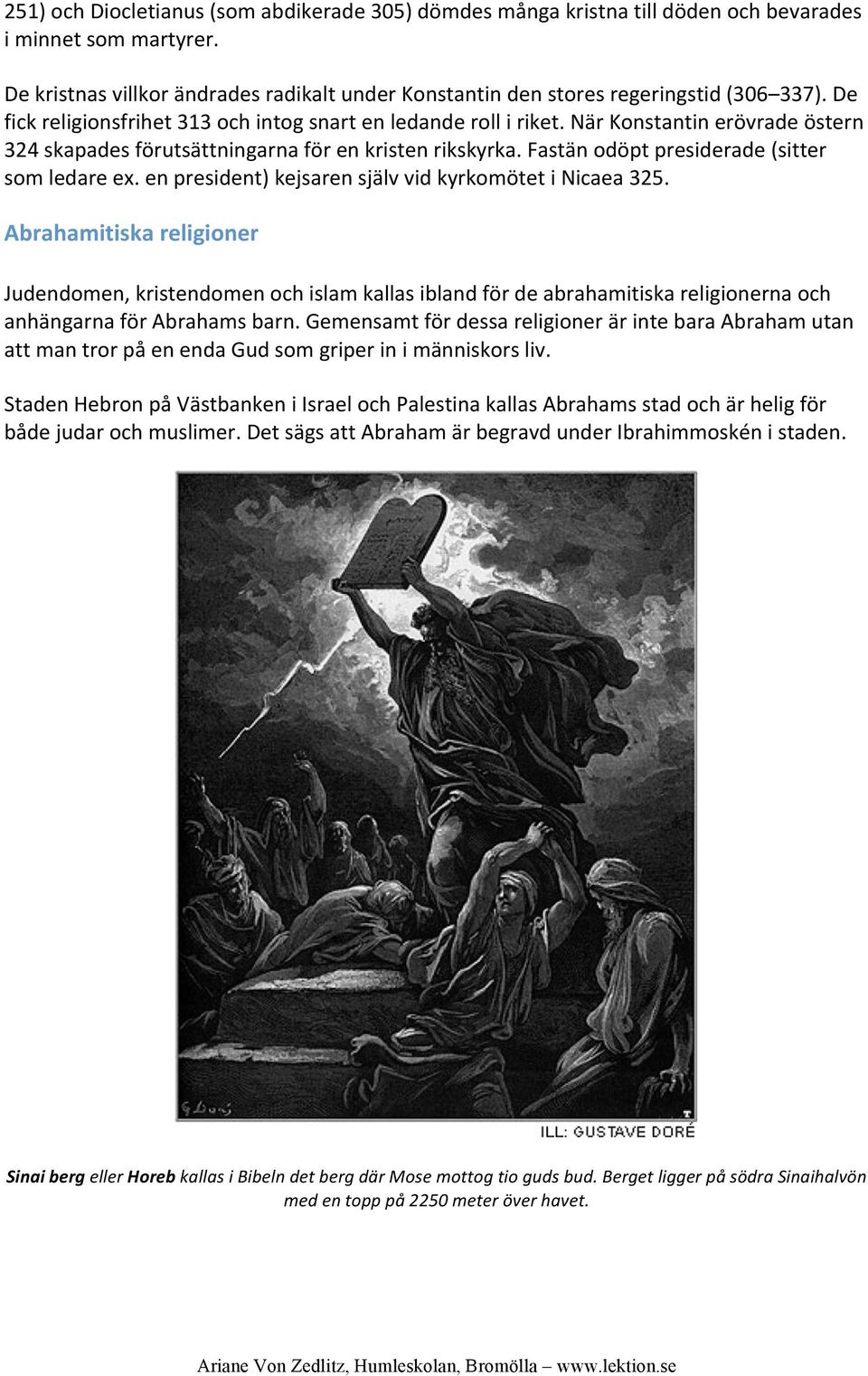 När Konstantin erövrade östern 324 skapades förutsättningarna för en kristen rikskyrka. Fastän odöpt presiderade (sitter som ledare ex. en president) kejsaren själv vid kyrkomötet i Nicaea 325.