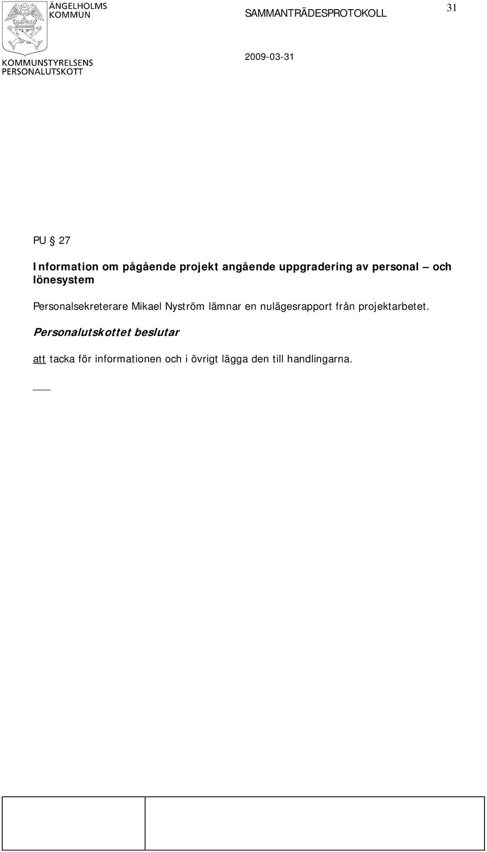 Personalsekreterare Mikael Nyström lämnar en nulägesrapport från