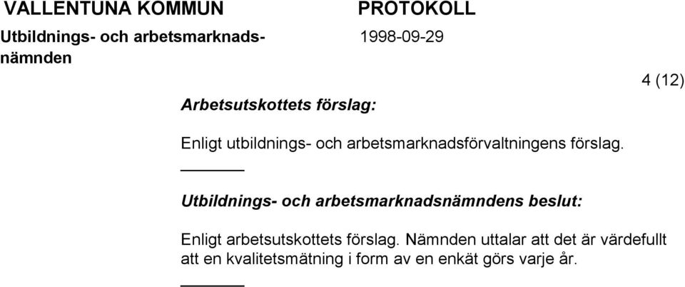 Utbildnings- och arbetsmarknadss beslut: Enligt