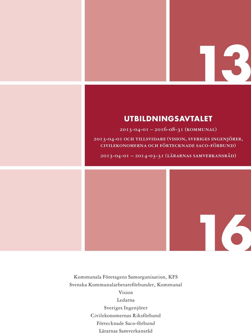 samverkansråd) Kommunala Företagens Samorganisation, KFS Svenska Kommunalarbetareförbundet,