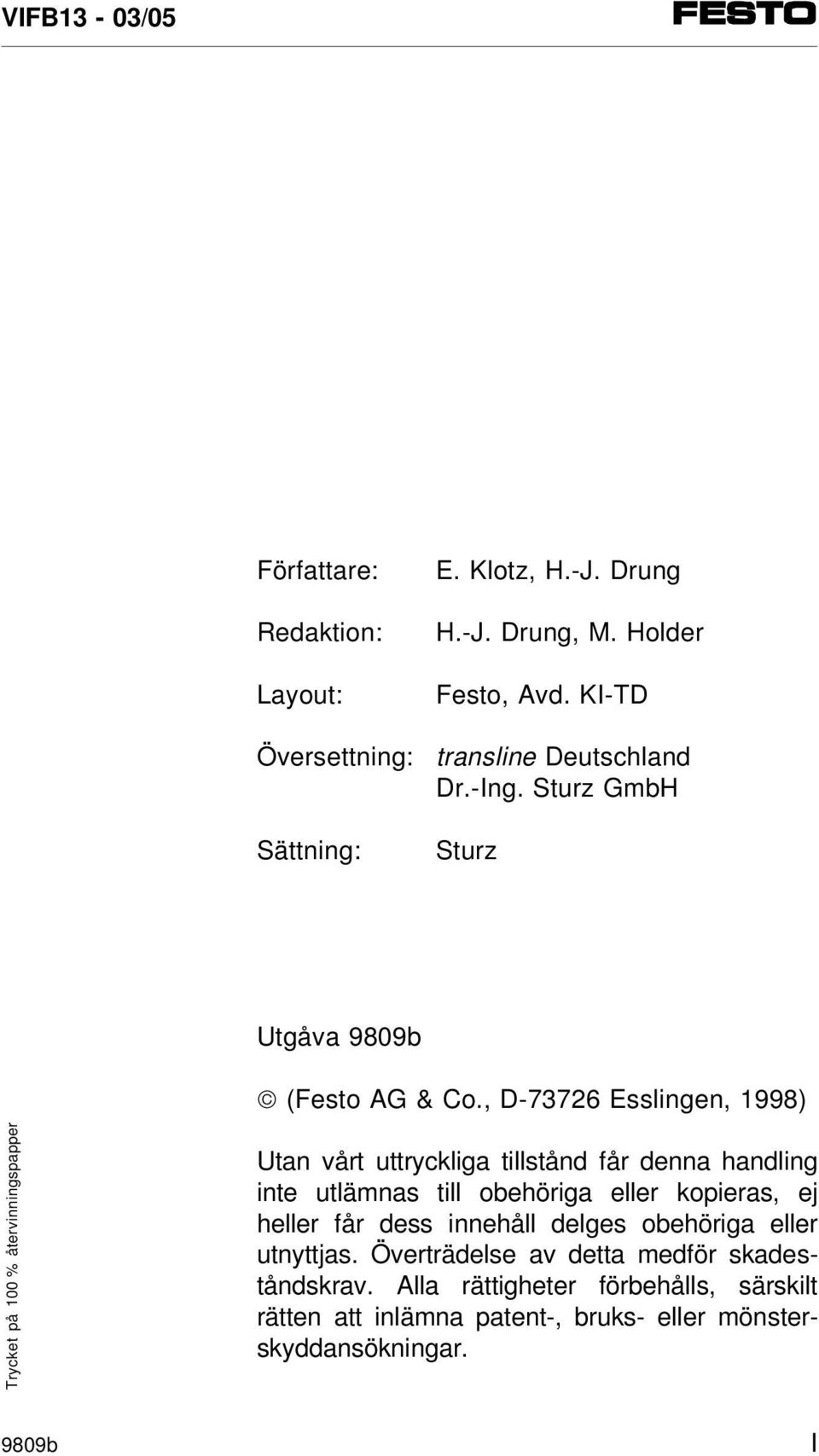 , D-73726 Esslingen, 1998) Trycket på 100 % återvinningspapper Utan vårt uttryckliga tillstånd får denna handling inte utlämnas till obehöriga