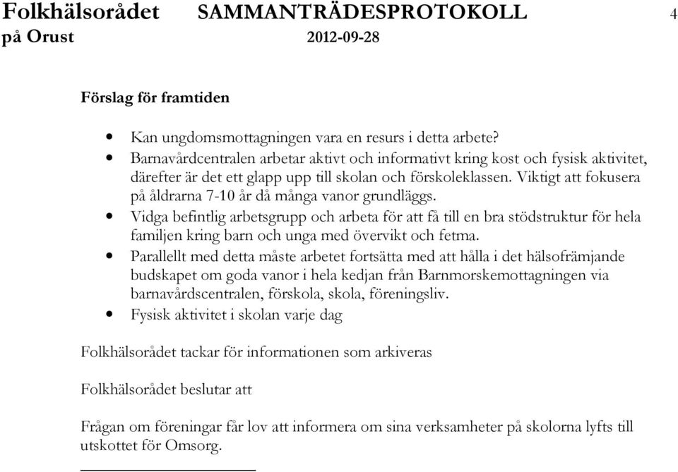 Viktigt att fokusera på åldrarna 7-10 år då många vanor grundläggs.