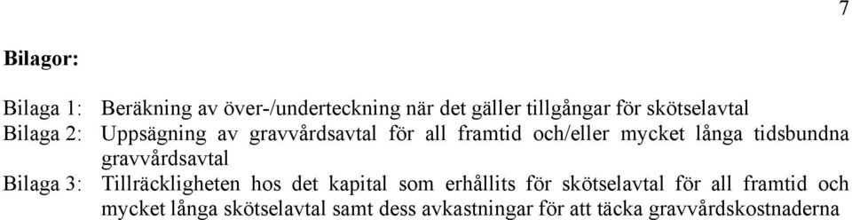 tidsbundna gravvårdsavtal Bilaga 3: Tillräckligheten hos det kapital som erhållits för