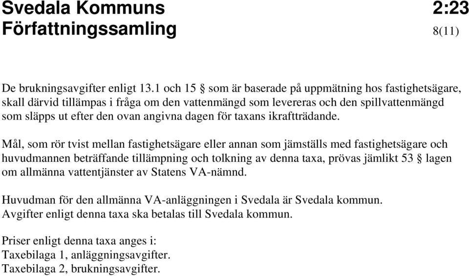 angivna dagen för taxans ikraftträdande.