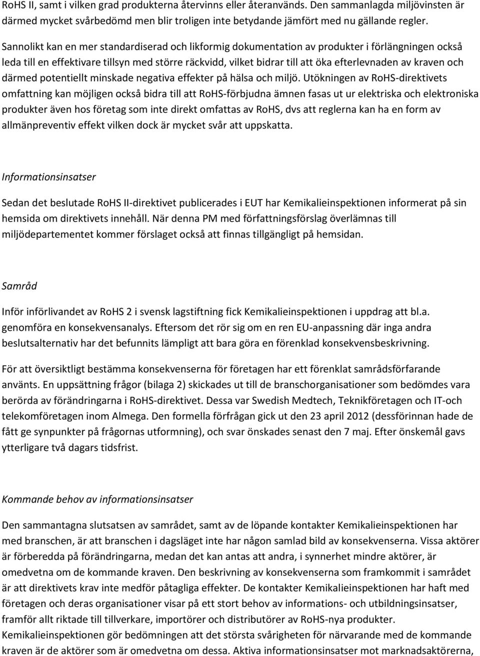 kraven och därmed potentiellt minskade negativa effekter på hälsa och miljö.