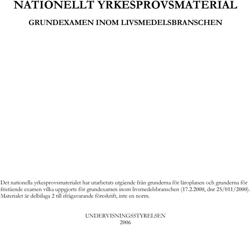 fristående examen vilka uppgjorts för grundexamen inom livsmedelsbranschen (17.2.