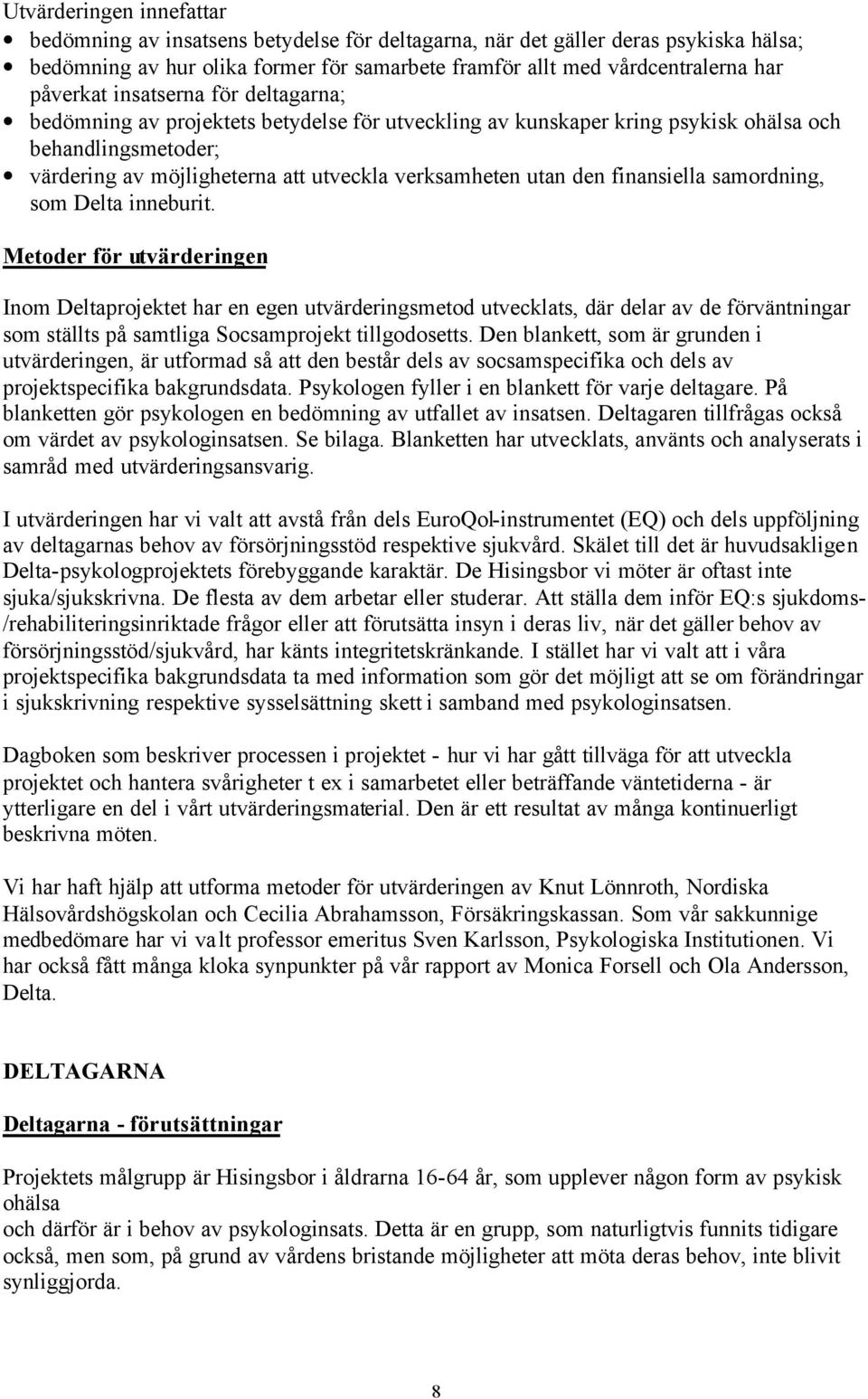 utan den finansiella samordning, som Delta inneburit.