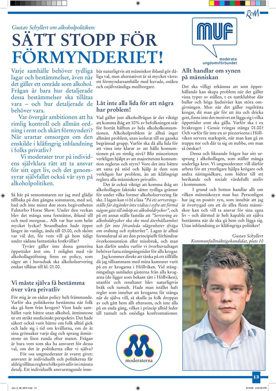 När urartar omsorgen om den enskilde i klåfingrig inblandning i folks privatliv?
