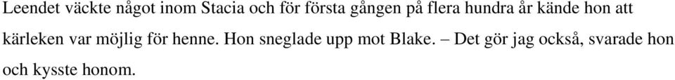 var möjlig för henne. Hon sneglade upp mot Blake.