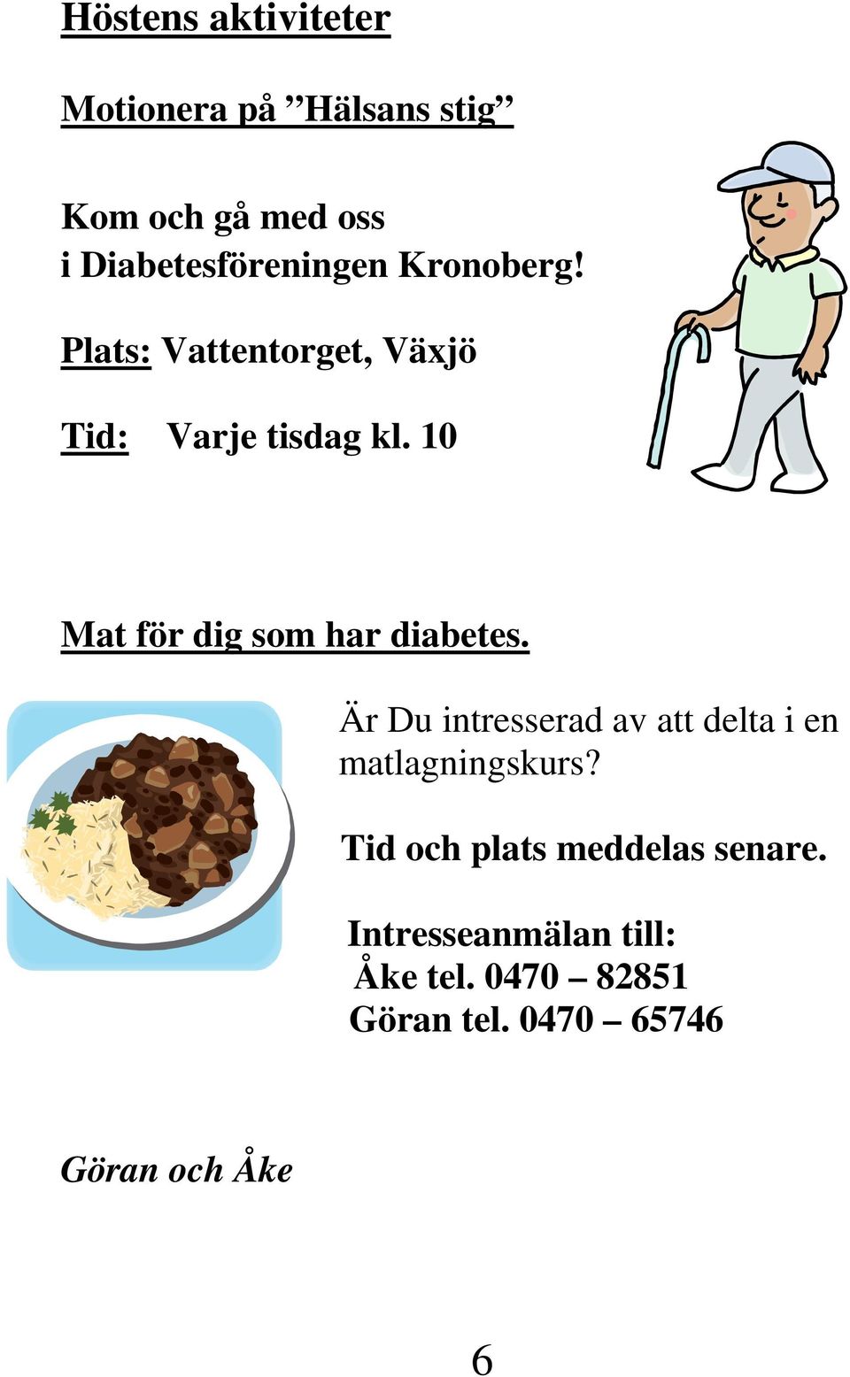 10 Mat för dig som har diabetes. Är Du intresserad av att delta i en matlagningskurs?