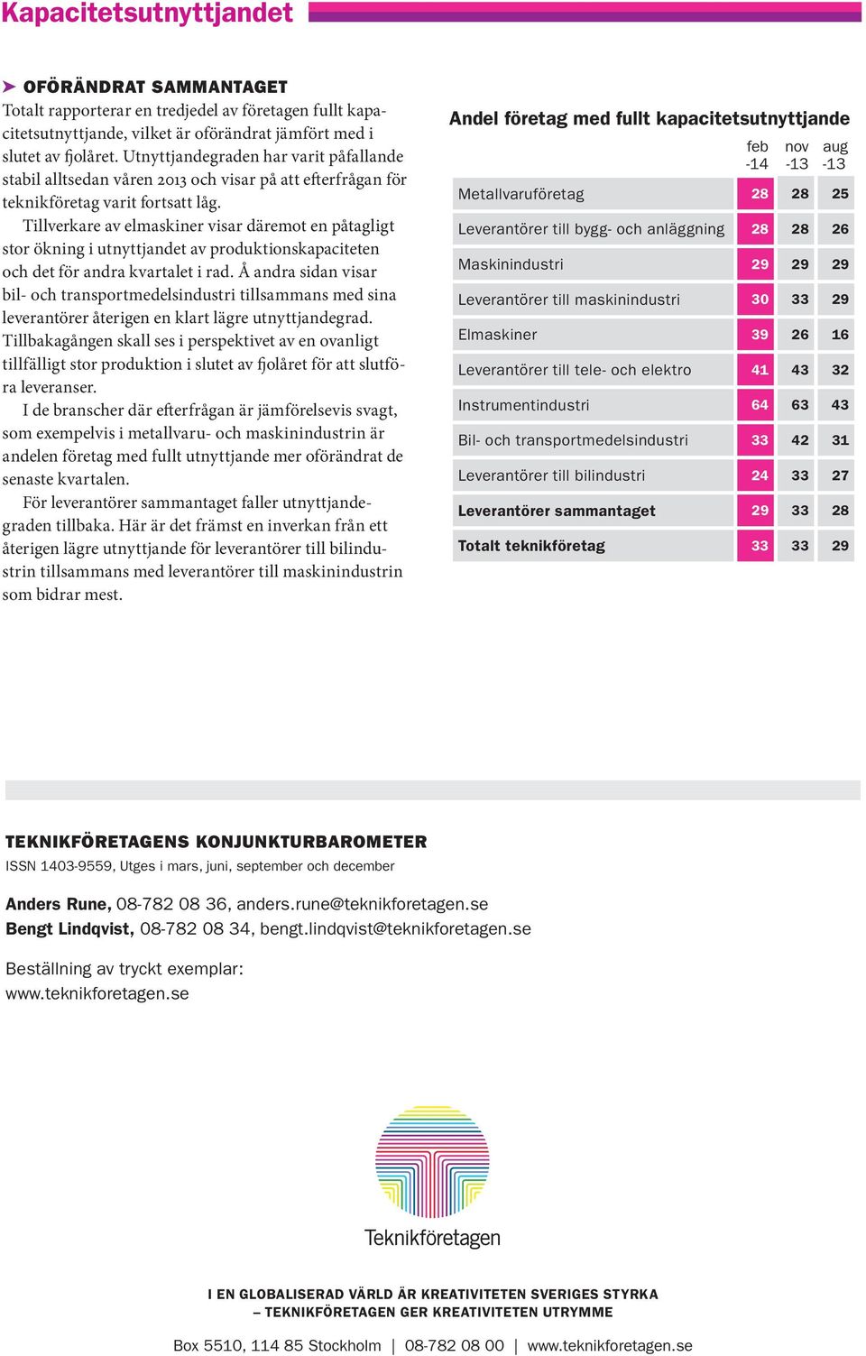 Tillverkare av elmaskiner visar däremot en påtagligt stor ökning i utnyttjandet av produktionskapaciteten och det för andra kvartalet i rad.