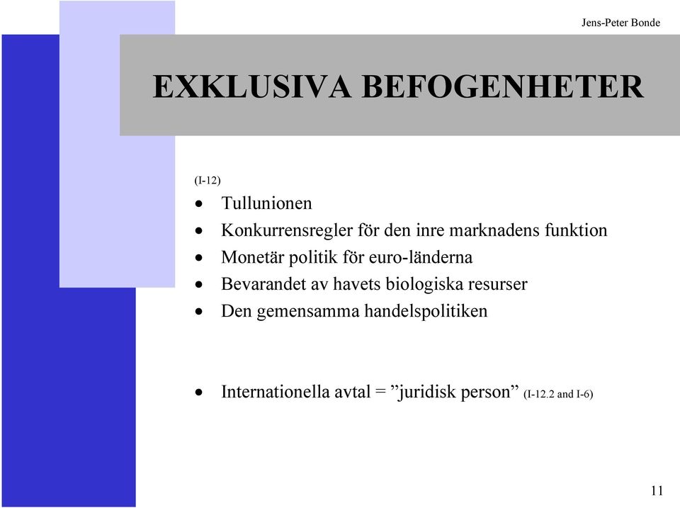 Bevarandet av havets biologiska resurser Den gemensamma