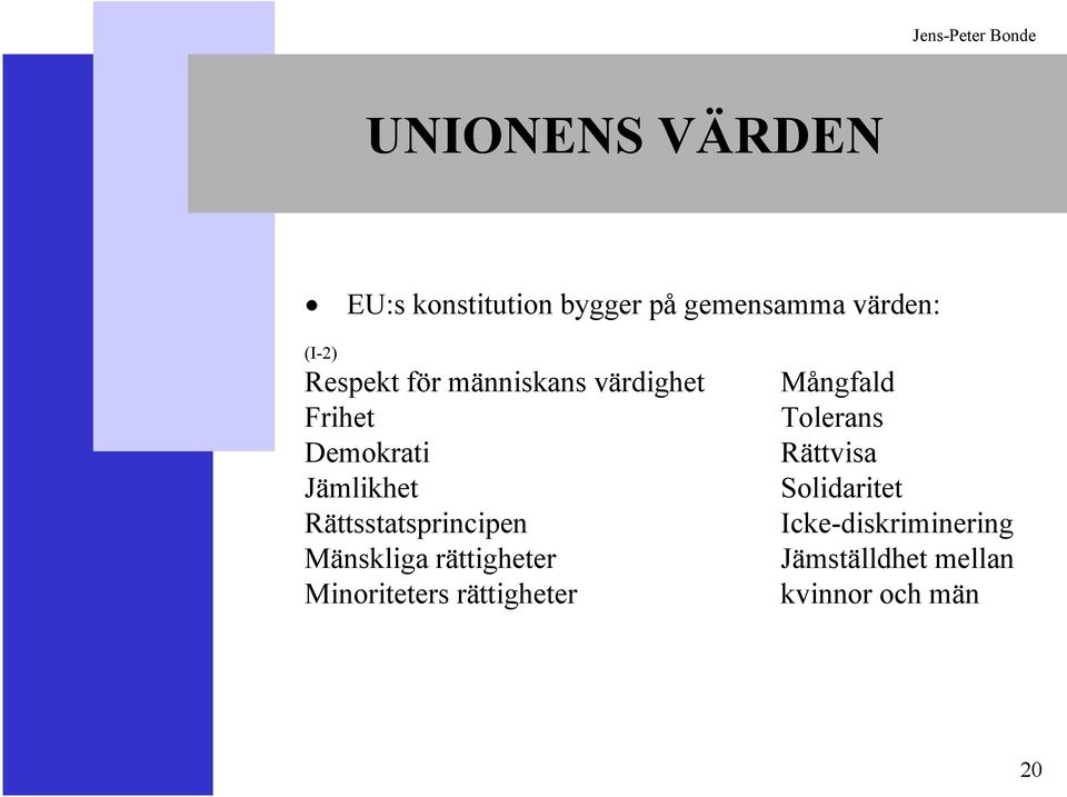 Rättsstatsprincipen Mänskliga rättigheter Minoriteters rättigheter