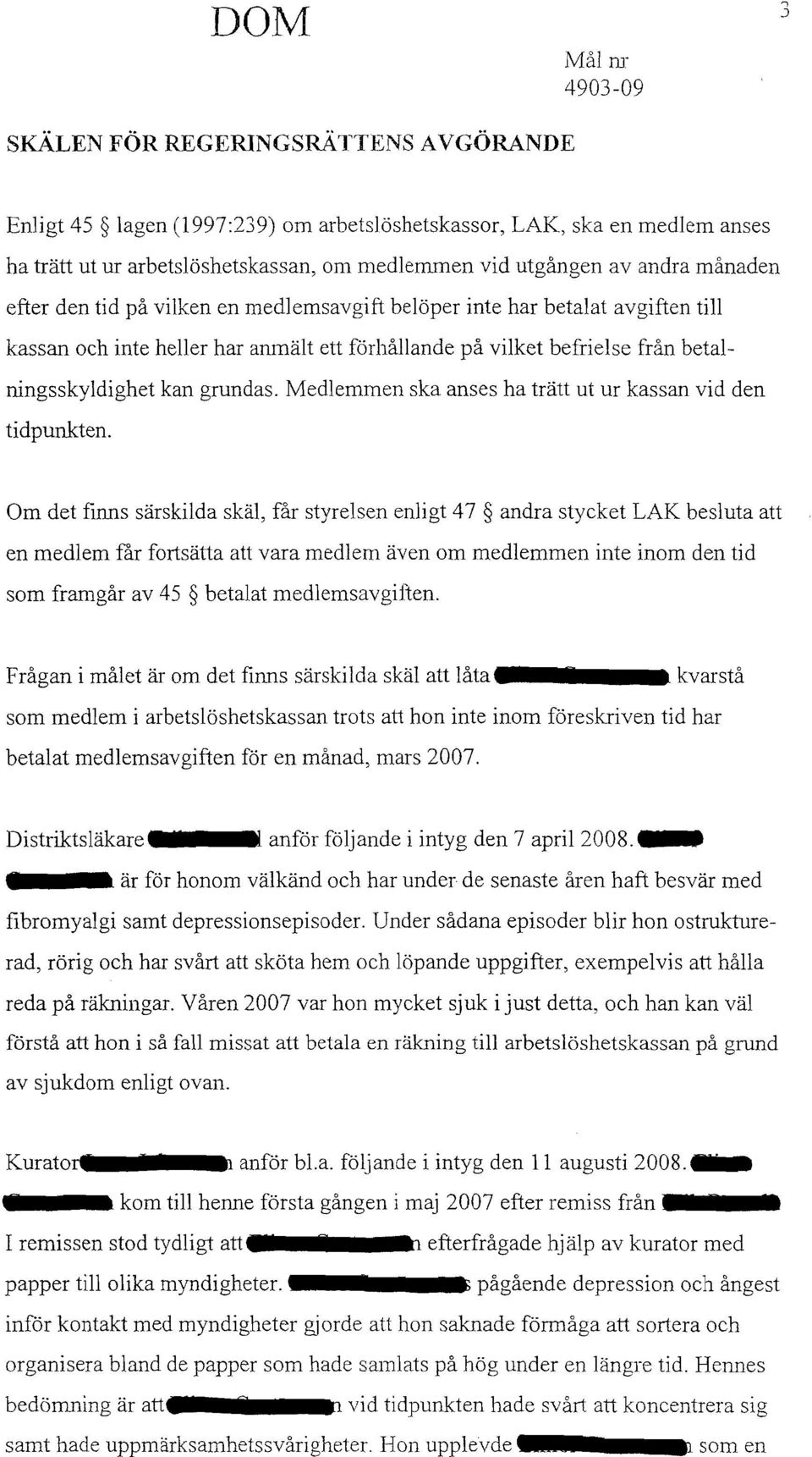 efter den tid på vilken en medlemsavgift belöper inte har betalat avgiften till kassan och inte heller har anmält ett förhållande på vilket befrielse från betalningsskyldighet kan grundas.