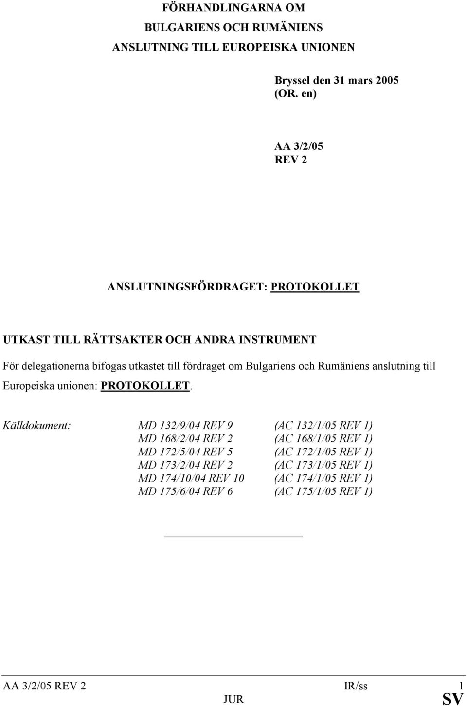 Bulgariens och Rumäniens anslutning till Europeiska unionen: PROTOKOLLET.