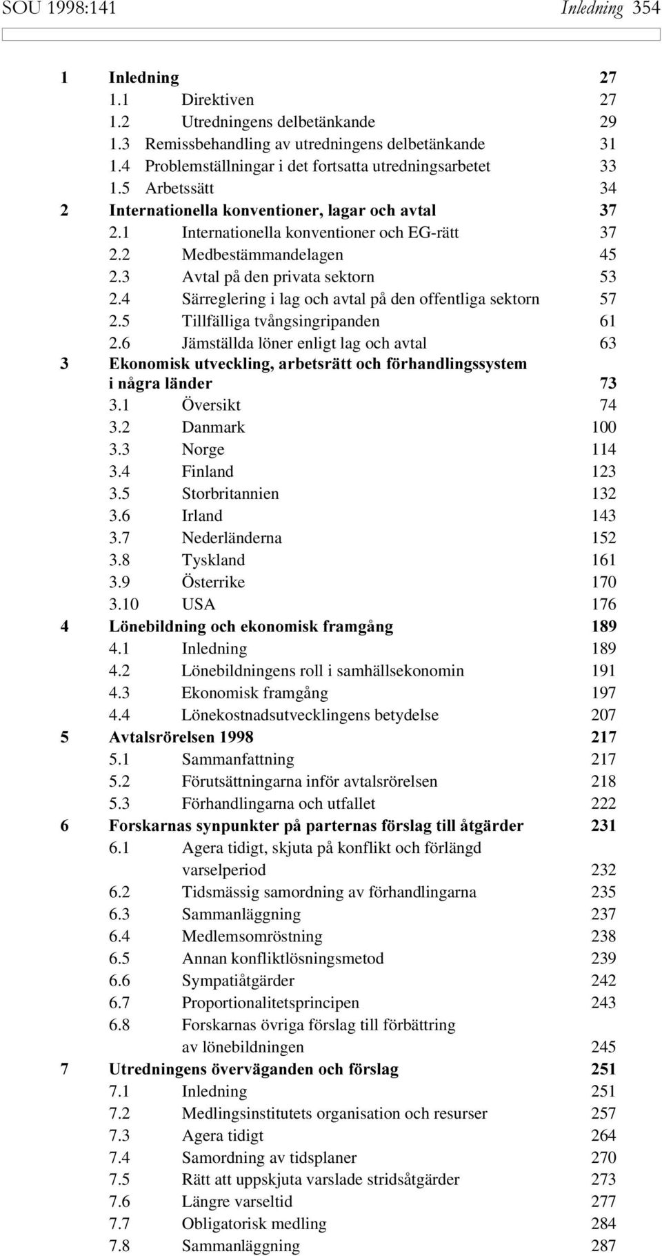 4 Särreglering i lag och avtal på den offentliga sektorn 57 2.5 Tillfälliga tvångsingripanden 61 2.