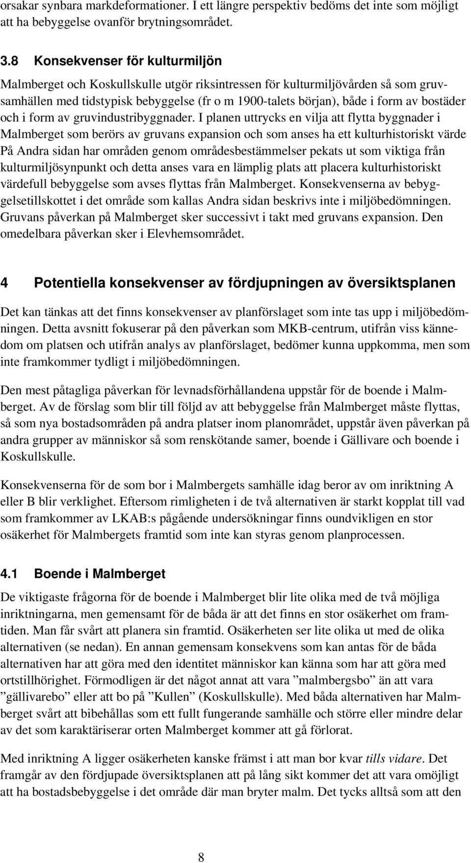 bostäder och i form av gruvindustribyggnader.