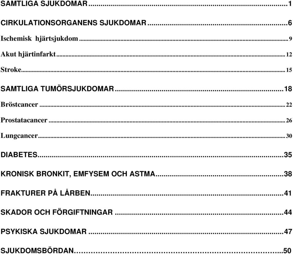 .. 22 Prostatacancer... 26 Lungcancer... 3 DIABETES.