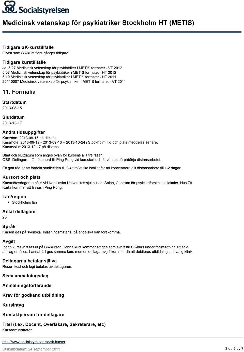 2011 20110007 Medicinsk vetenskap för psykiatriker i METIS formatet VT 2011 11.