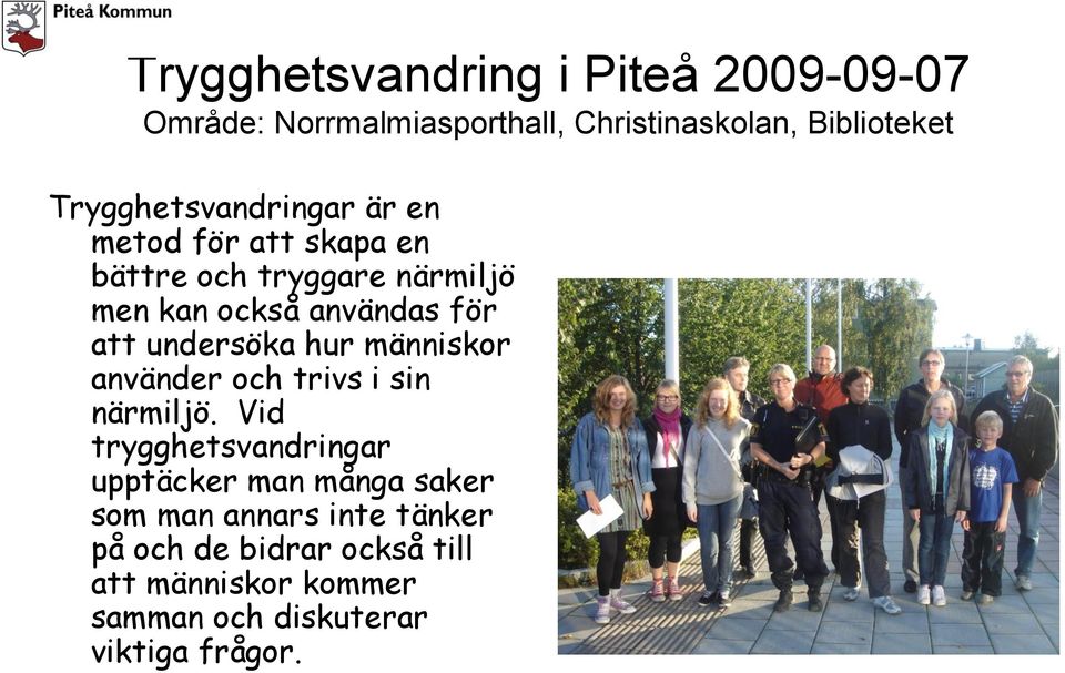 människor använder och trivs i sin närmiljö.