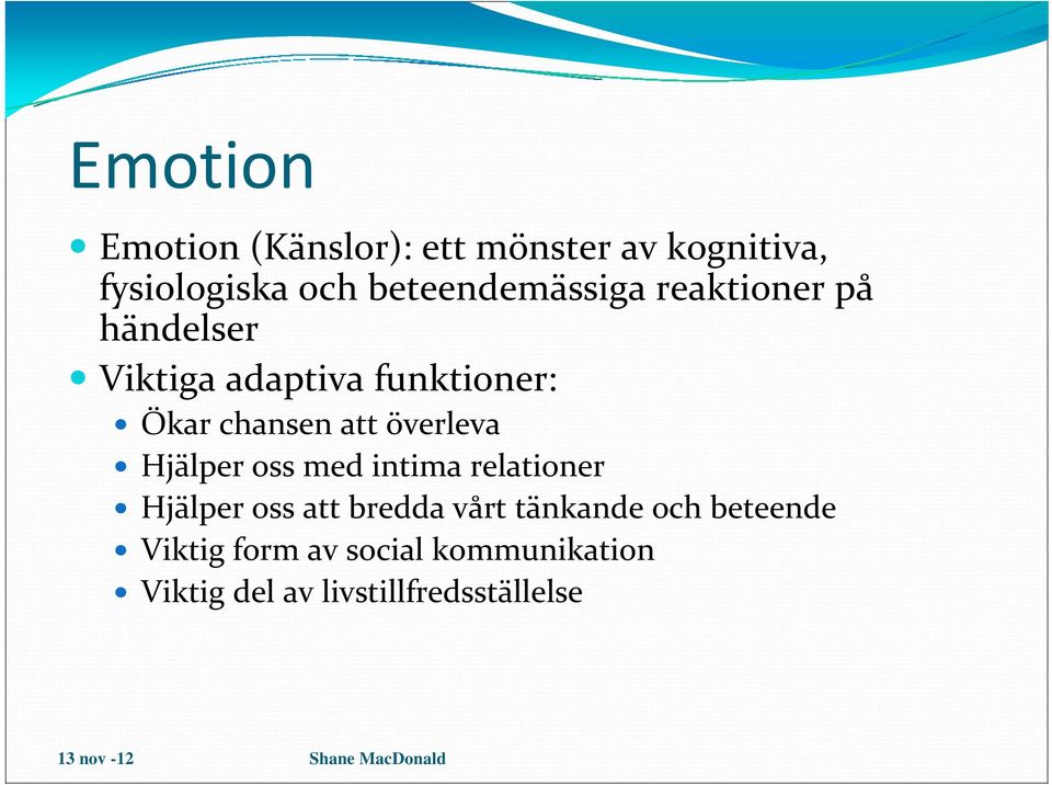 chansen att överleva Hjälper oss med intima relationer Hjälper oss att bredda
