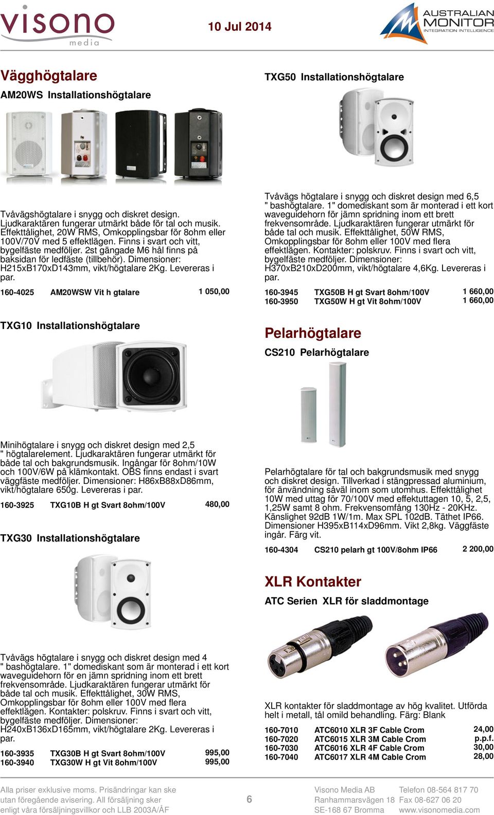 Dimensioner: H215xB170xD143mm, vikt/högtalare 2Kg. Levereras i par.