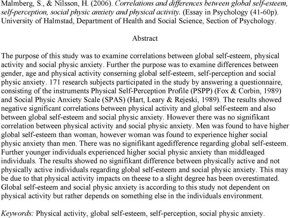 Abstract The purpose of this study was to examine correlations between global self-esteem, physical activity and social physic anxiety.