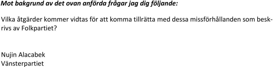 komma tillrätta med dessa missförhållanden som