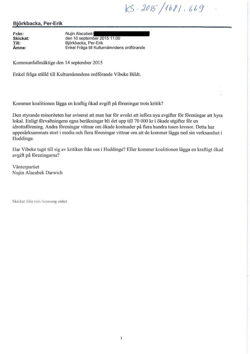 Den styrande minoriteten har aviserat att man har for avsikt att infora nya avgifter for foreningar att hyra lokal.