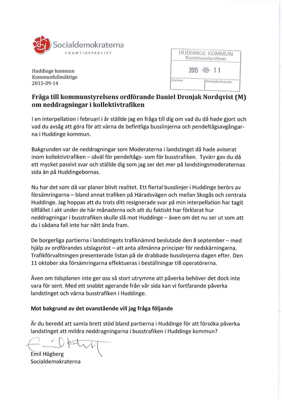 vad du avsåg att göra för att värna de befintliga busslinjerna och pendeltågsavgångarna i Huddinge kommun.