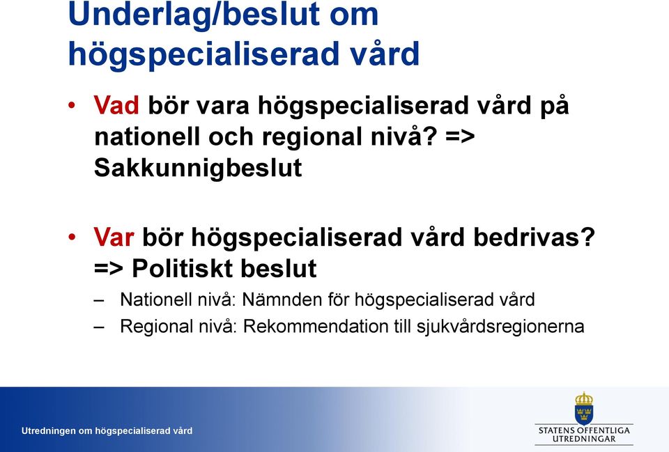 => Sakkunnigbeslut Var bör högspecialiserad vård bedrivas?