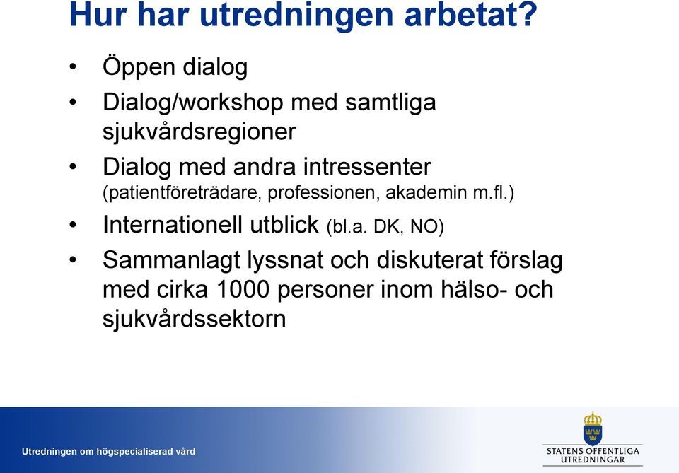 intressenter (patientföreträdare, professionen, akademin m.fl.