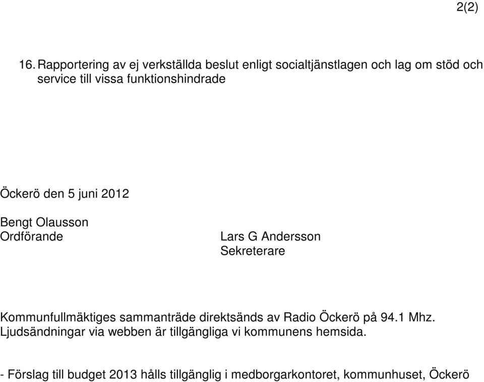 funktionshindrade Öckerö den 5 juni 2012 Bengt Olausson Ordförande Lars G Andersson Sekreterare