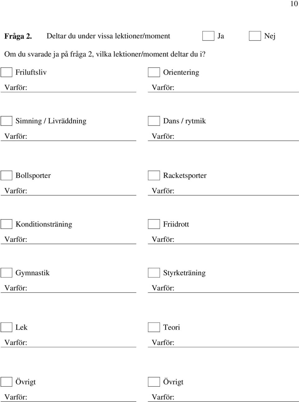 fråga 2, vilka lektioner/moment deltar du i?