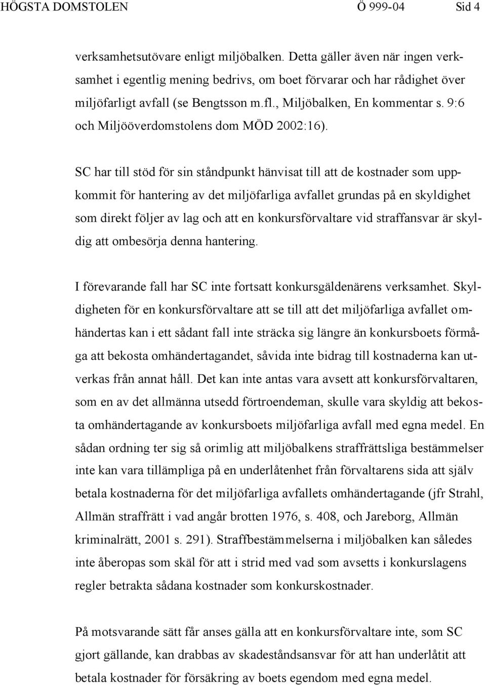 9:6 och Miljööverdomstolens dom MÖD 2002:16).