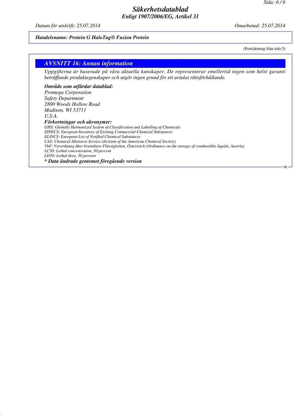 Område som utfärdar datablad: Promega Corporation Safety Department 2800 Woods Hollow Road Madison, WI 53711 U.S.A.